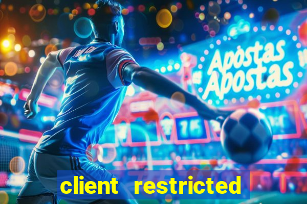 client restricted for action withdraw